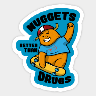 Nuggets Better than drugs Sticker